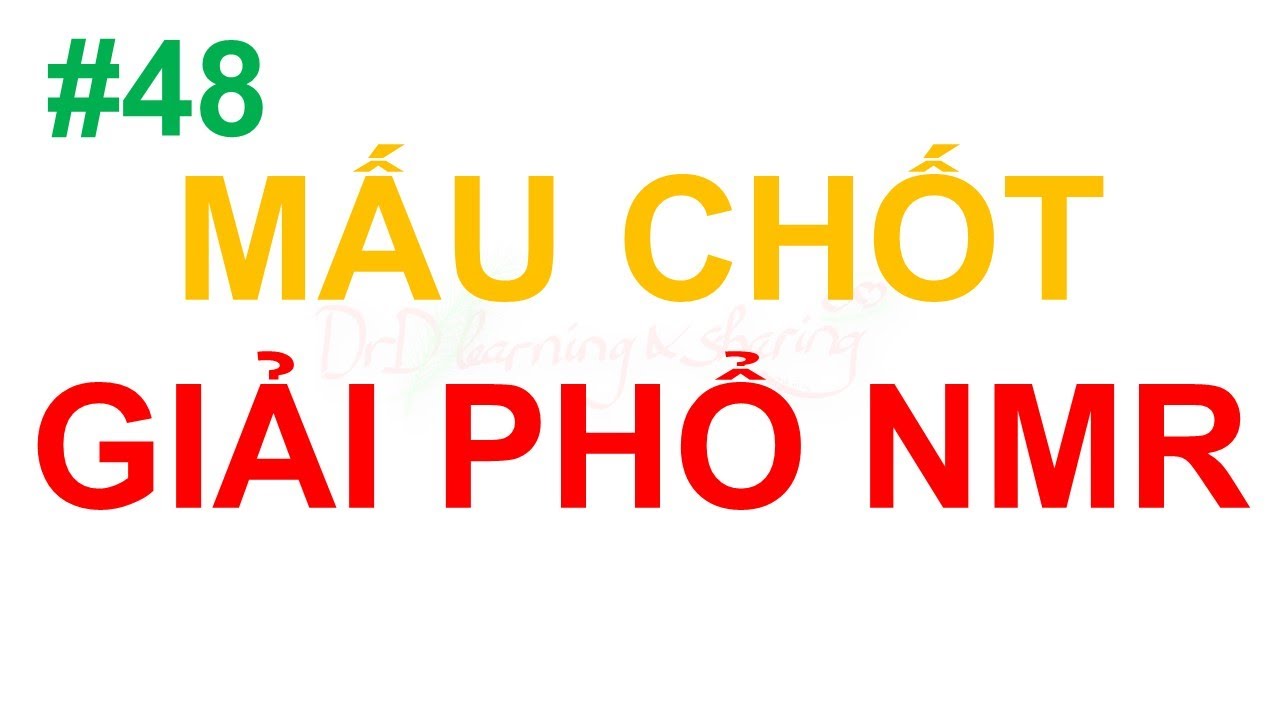 #48 DrD | Mấu chốt giải phổ cộng hưởng từ NMR