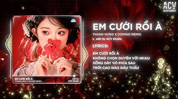 EM CƯỚI RỒI À REMIX - THANH HƯNG x DOMINO REMIX | Em Cưới Rồi À - Không Đợi Anh Nữa À Remix...