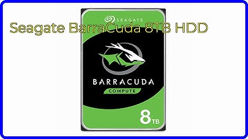REVIEW (2025): Seagate BarraCuda 8TB HDD. ESSENTIAL details.