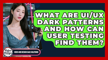 What Are UI/UX Dark Patterns And How Can User Testing Find Them? - Video And Design Saas Solutions