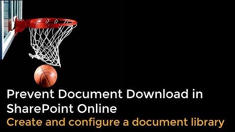 Prevent Document Download in SharePoint Online