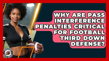 Why Are Pass Interference Penalties Critical For Football Third Down Defense? - Gridiron Data Digest