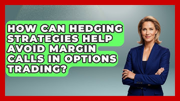 How Can Hedging Strategies Help Avoid Margin Calls In Options Trading? - Stock and Options Playbook