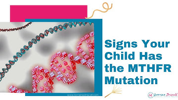 Signs Your Child Has the MTHFR Mutation