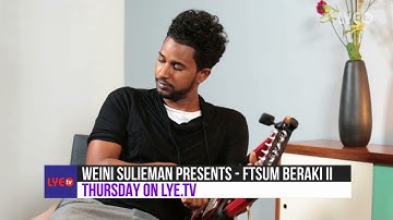 Teaser - Weini Sulieman Presents #14 - Interview - Ftsum Beraki - ካልኣይ ዕላል - Thursday on LYE.tv
