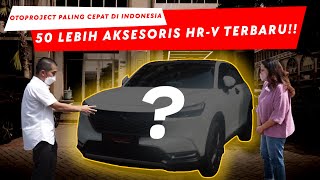 50 lebih aksesories HRV terbaru, OTOPROJECT paling cepat di Indonesia!!
