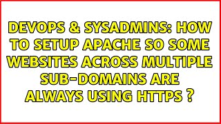 How to setup Apache so some websites across multiple sub-domains are always using https s Profile