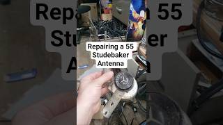 Repairing a 1955 Studebaker Antenna #repair #vintage #restoration #automotive #studebaker #radio