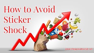 How to Avoid Sticker Shock - to you and your grocery budget!
