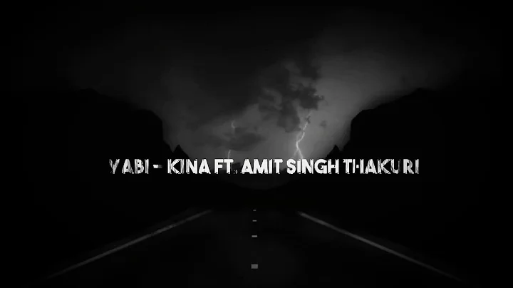 YABI - Kina ft. Amit Singh thakuri [ prod. By Ryini beats ]