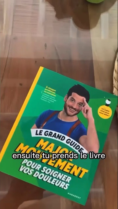 Livre : Le grand guide Major Mouvement pour soigner vos douleurs : À chaque  problème sa solution 