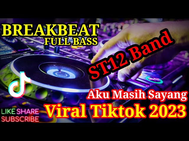 DJ BREAKBEAT FULL BASS - AKU MASIH SAYANG PADAMU (ST12) - VIRAL TIKTOK 2023 class=