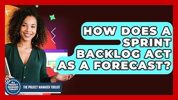 How Does A Sprint Backlog Act As A Forecast? - The Project Manager Toolkit