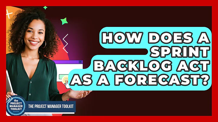 How Does A Sprint Backlog Act As A Forecast? - The Project Manager Toolkit