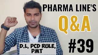 Pharma Line's Your Question & My Answer #39, DL, PCD RULE, PMT