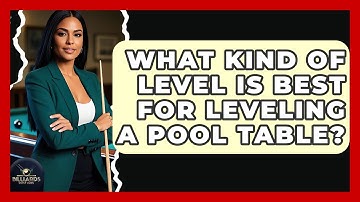 What Kind Of Level Is Best For Leveling A Pool Table? - Billiards Hustlers