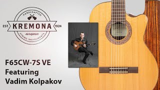 Kremona Guitars: F65CW-7S VE Feat. Vadim Kolpakov