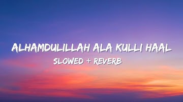 alhamdulillah ala kulli haal // nasheed by siedd and safe adam (slowed + reverb) ✨