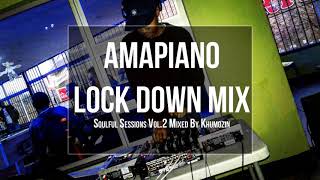 Amapiano | Lock Down Mix | Soulful Sessions Vol  02(Lock Down Mix) Mixed By Khumozin