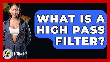 What Is A High Pass Filter? - LearnToDIY360.com