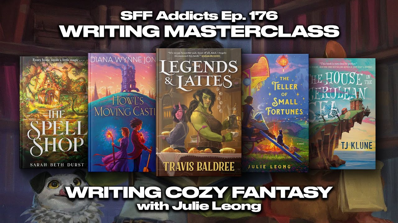 Пишем уютное фэнтези с Джули Леонг | Мастер-класс по писательству | SFF Addicts, выпуск 176