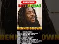 The Best Of Dennis Brown - Greatest Hits Full Album