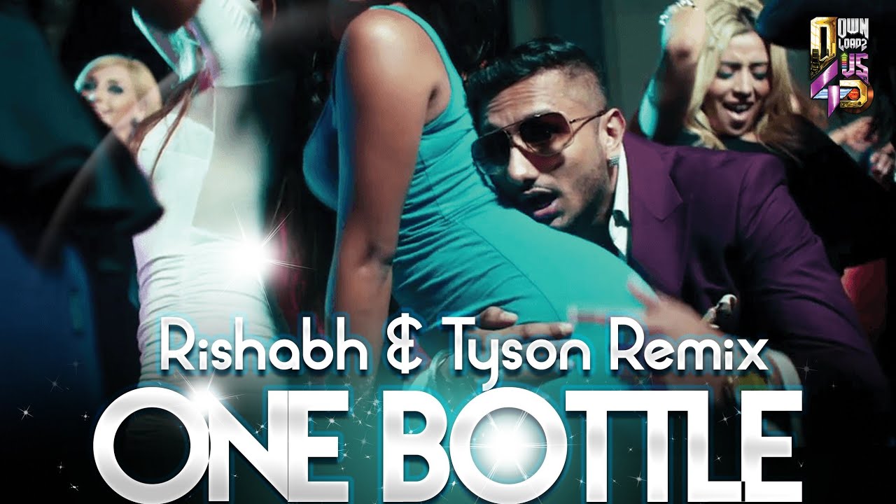 One Bottle Down – Yo Yo Honey Singh (Rishabh & Tyson Remix)8D