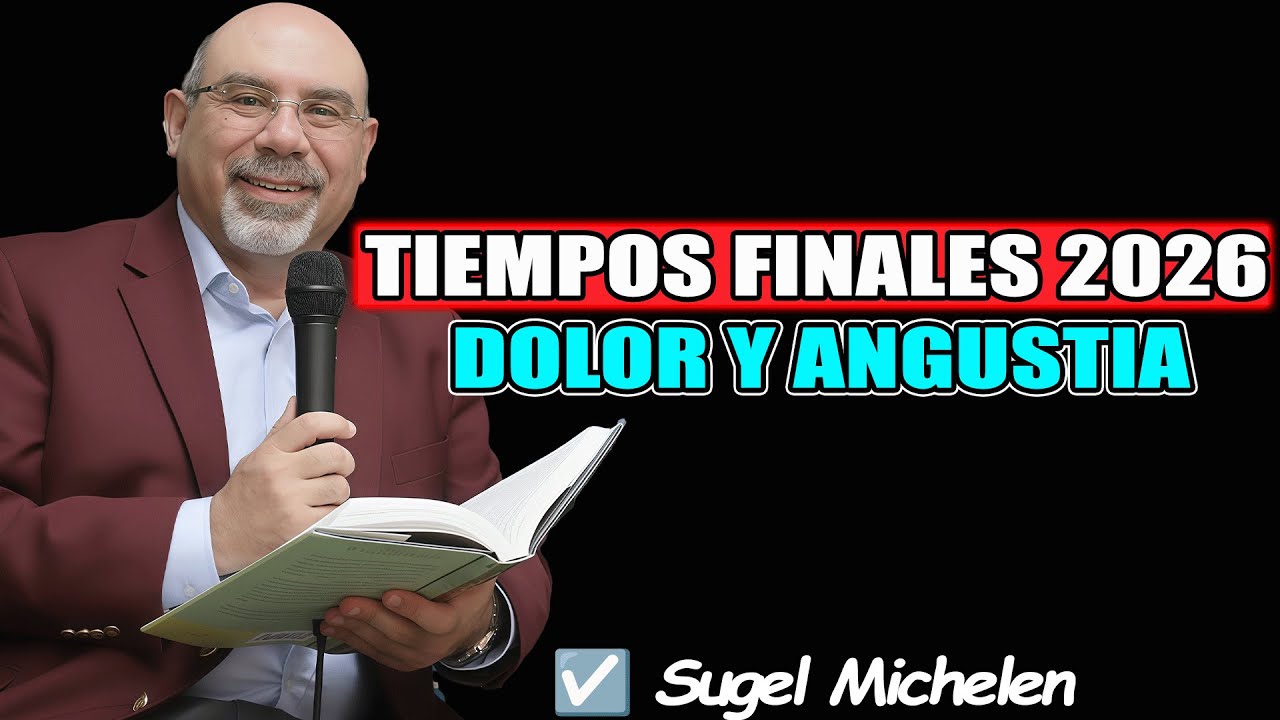 TIEMPOS FINALES 2026 DOLOR Y ANGUSTIA - Sugel Michelen 2026