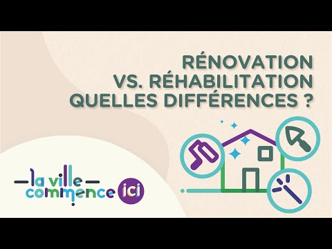 RÉNOVATION VS RÉHABILITATION, QUELLES DIFFÉRENCES ?