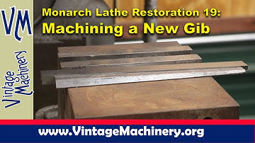 Monarch Lathe Restoration - Part 19:  Machining a New Gib