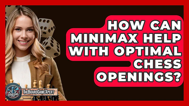 How Can Minimax Help With Optimal Chess Openings? - The Board Game Xpert