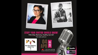S2 Episode 1: Stuff Your Doctor Should Know! with Kitty Martone, Healthy Gut Girl