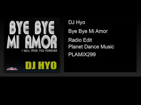DJ Hyo - Bye Bye Mi Amor (Radio Edit)