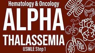 Alpha Thalassemia (Heme/Onc) - USMLE Step 1