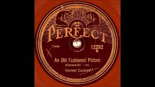 An Old Fashioned Picture ~ Vernon Dalhart (1926)