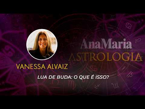 LUA DE BUDA: O QUE É ISSO? | ANAMARIA ASTROLOGIA