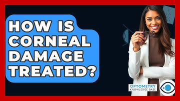 How Is Corneal Damage Treated? - Optometry Knowledge Base