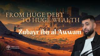 How a Sahabi Built Wealth Across 5 Cities — Zubayr ibn al-Awwam