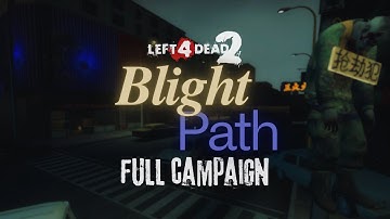 LEFT 4 DEAD 2 | Custom Full Campaign: "Blight Path" [4K UHD 60FPS]