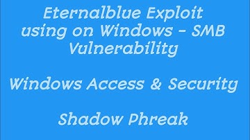 Getting Access Exploit with Windows (Eternalblue) - SMB Vulnerability