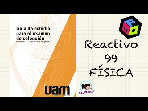 🎁Guía Examen UAM -Ciencias Básicas e Ingenierías- [Reactivo 99]