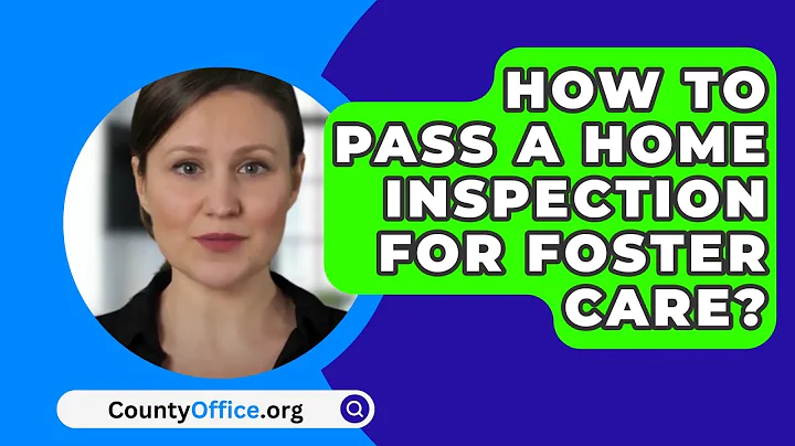 How To Pass A Home Inspection For Foster Care? - CountyOffice.org