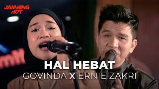 #JammingHot : Hal Hebat - Ernie Zakri X Govinda