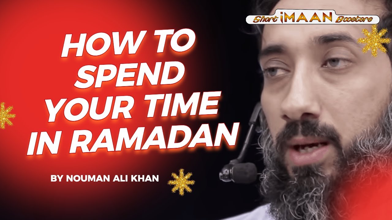 HOW TO SPEND TIME IN RAMADAN I RAMADAN TIPS I BEST NOUMAN ALI KHAN LECTURES I NOUMAN ALI KHAN NEW