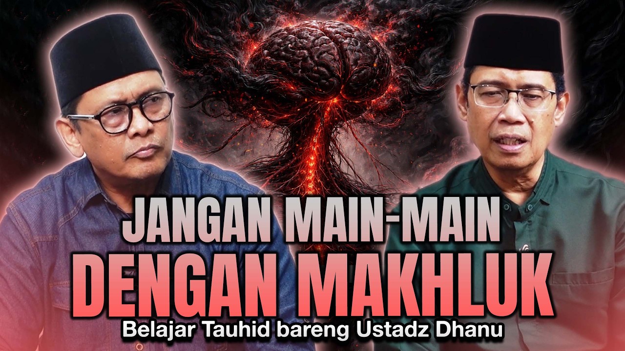 JANGAN MAIN2 DENGAN MAHKLUK | Belajar Tauhid Bareng Ustadz Dhanu