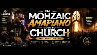 Dj Mohzaic Amapiano Goes To Church 2026 Gospel Mix #dj  #amapianogospel #gospel #amapiano #goviral