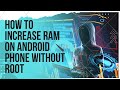 How to Increase Ram on Android Phone Without ROOT.
