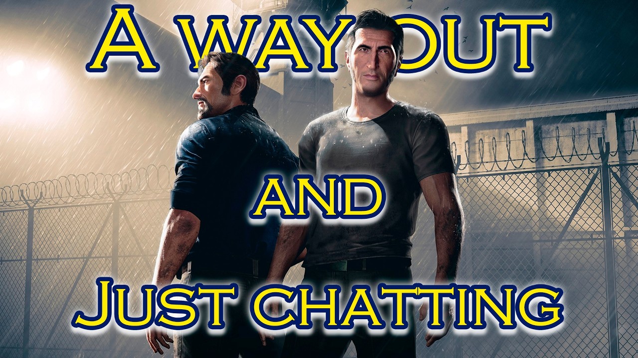 A way out & Just Chatting! - Part 1 - YouTube