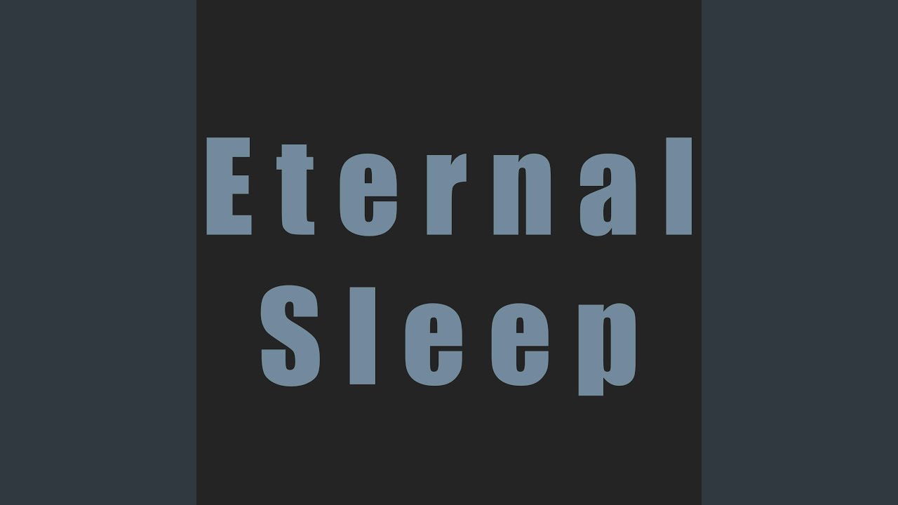 Eternal Sleep YouTube