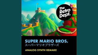 Super Mario Bros. Theme (From "Super Mario Bros.") (Analog Synth Remake) - The Retro Dept.